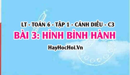 Công thức tính chu vi, diện tích hình bình hành, cách nhận biết hình bình hành? Toán 6 bài 3 cd1c3